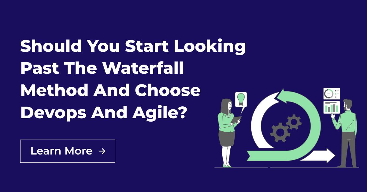 Why Should You Choose DevOps and Agile Workflows, Over the Waterfall ...